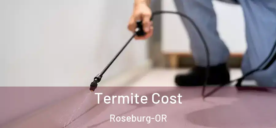 Termite Cost Roseburg-OR