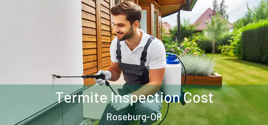  Termite Inspection Cost Roseburg-OR